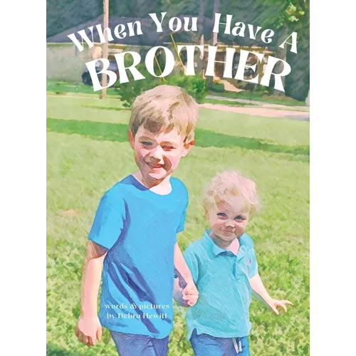When You Have a Brother - Hardcover
