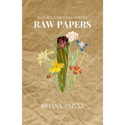 raw papers: natural unrefined poetry. - Paperback