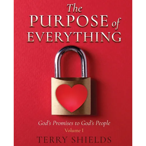 The Purpose of Everything (Volume 1): God's Promises to God's People - Paperback