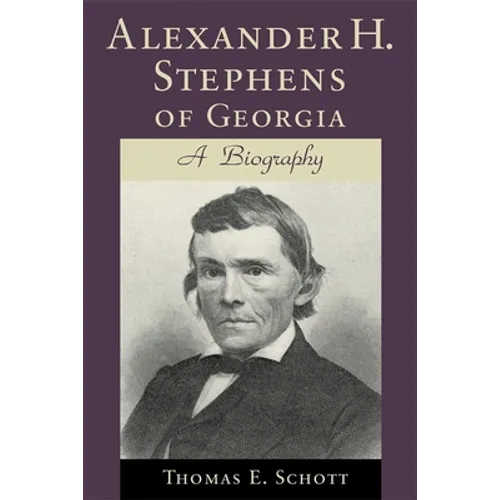 Alexander H. Stephens of Georgia: A Biography (Revised) - Paperback