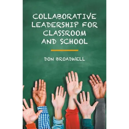 Collaborative Leadership for Classroom and School - Paperback