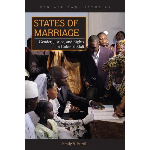 States of Marriage: Gender, Justice, and Rights in Colonial Mali - Paperback