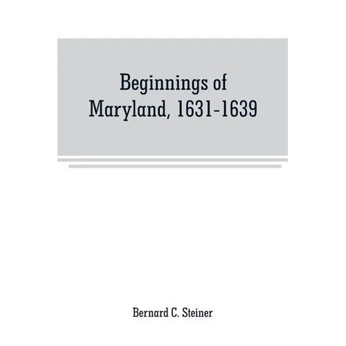 Beginnings of Maryland, 1631-1639 - Paperback