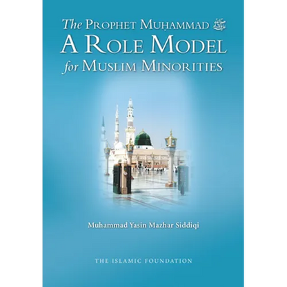 The Prophet Muohammad: A Role Model for Muslim Minorities - Paperback