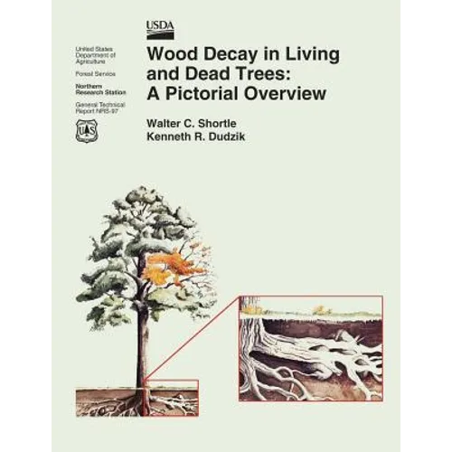 Wood Decay in Living and Dead Trees: A Pictorial Overview - Paperback