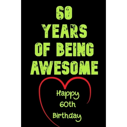 60 Years Of Being Awesome Happy 60th Birthday: 60 Years Old Gift for Boys & Girls - Paperback