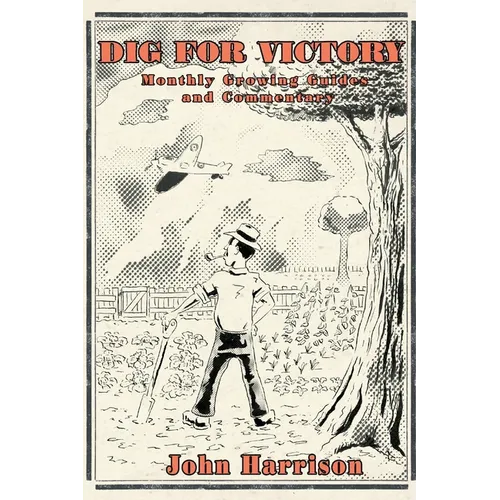 Dig for Victory; Monthly Growing Guides and Commentary - Paperback