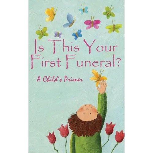 Is This Your First Funeral?: A Child's Primer - Hardcover