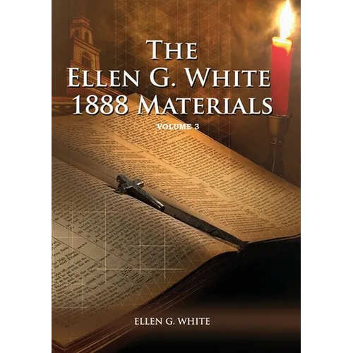 1888 Materials Volume 3: (1888 Message, Country living, Final time events quotes, Justification by Faith according to the Third Angels Message) - Paperback