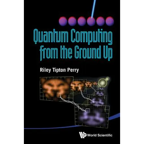 Quantum Computing from the Ground Up - Paperback