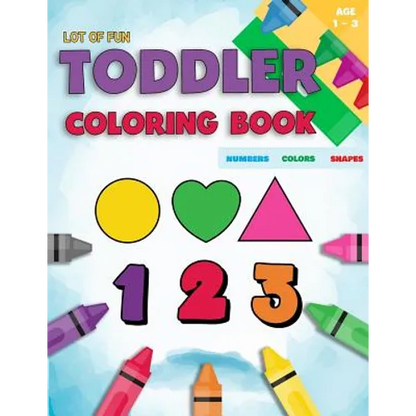 Toddler Coloring Book Numbers Colors Shapes: Fun With Numbers Colors Shapes Counting - Learning Of First Easy Words Shapes & Numbers - Baby Activity B - Paperback