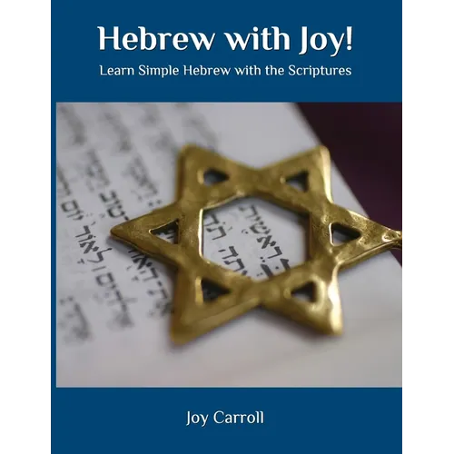 Hebrew with Joy!: Learn Simple Hebrew with the Scriptures - Paperback