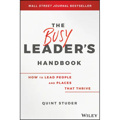 The Busy Leader's Handbook: How to Lead People and Places That Thrive - Hardcover