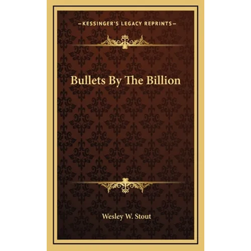 Bullets By The Billion - Hardcover