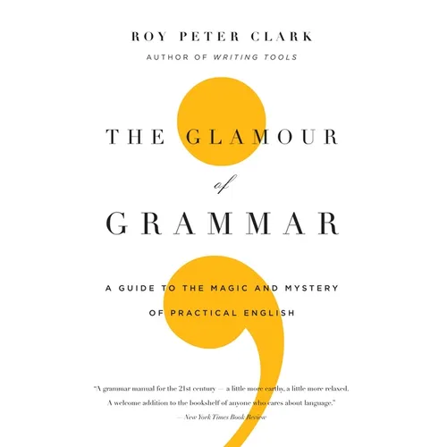 The Glamour of Grammar: A Guide to the Magic and Mystery of Practical English - Paperback
