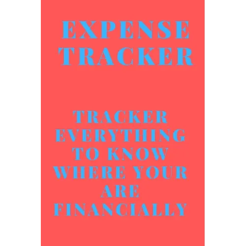 Expense Tracker: Track everything you spend to know where you are financially - Paperback