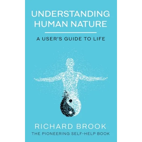 Understanding Human Nature: A User's Guide To Life - Paperback