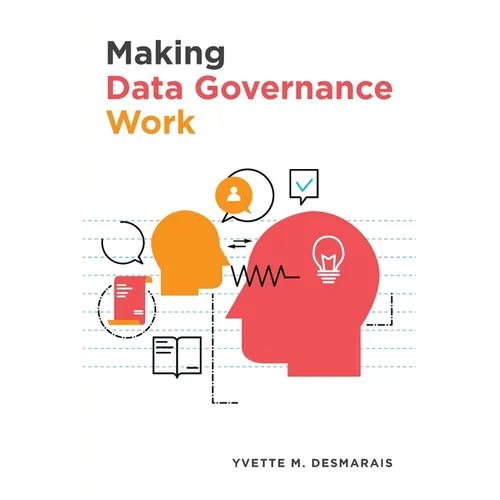Making Data Governance Work - Paperback