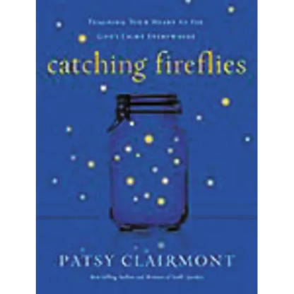 The Catching Fireflies: Teaching Your Heart to See God's Light Everywhere - Paperback