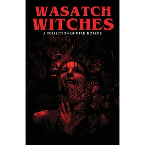 Wasatch Witches: A Collection of Utah Horror - Paperback