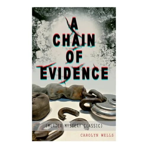 A CHAIN OF EVIDENCE (Murder Mystery Classic): Detective Fleming Stone Series - Paperback