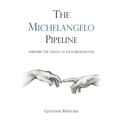The Michelangelo Pipeline: Nurture the talent of each professional - Paperback