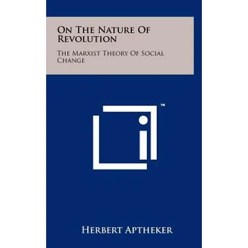 On The Nature Of Revolution: The Marxist Theory Of Social Change - Hardcover