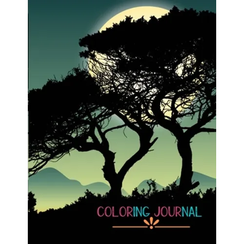 Coloring Journal: A Superb Adult Coloring Book That Can Be Used As A Daily Or Weekly Planner Great Gift Idea For Men, Women, Teens, Stud - Paperback