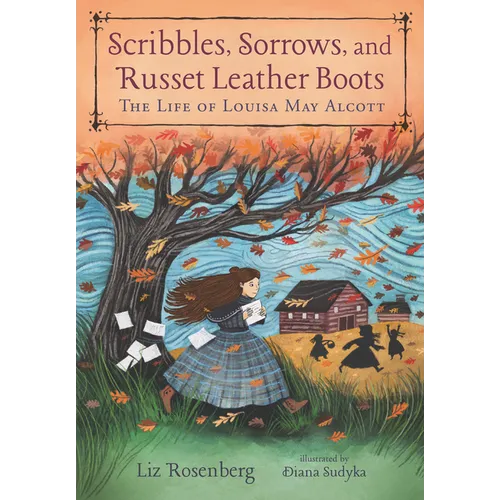 Scribbles, Sorrows, and Russet Leather Boots: The Life of Louisa May Alcott - Hardcover