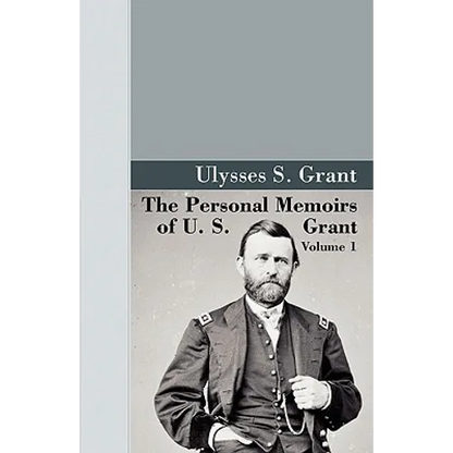 The Personal Memoirs of U.S. Grant, Vol 1. - Hardcover