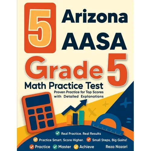 5 Arizona AASA Grade 5 Math Practice Tests: Proven Practice for Top Scores with Detailed Explanations - Paperback