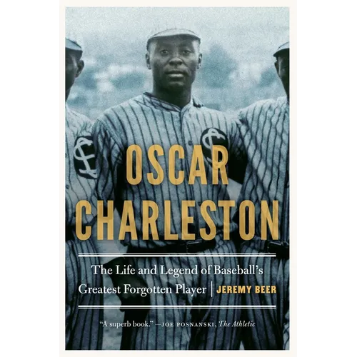 Oscar Charleston: The Life and Legend of Baseball's Greatest Forgotten Player - Paperback