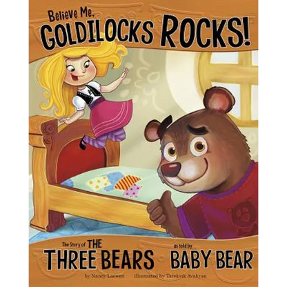Believe Me, Goldilocks Rocks!: The Story of the Three Bears as Told by Baby Bear - Hardcover
