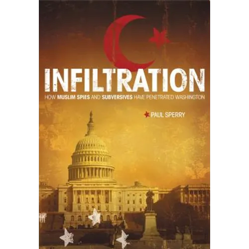Infiltration: How Muslim Spies and Subversives Have Penetrated Washington - Paperback