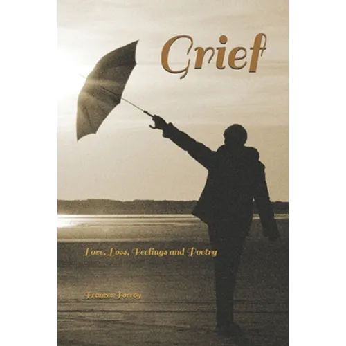 Grief: Love, loss, feelings and poetry - Paperback