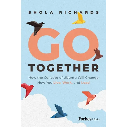 Go Together: How the Concept of Ubuntu Will Change How We Work, Live and Lead - Hardcover