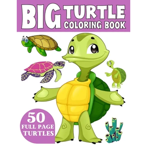 The Big Turtle Coloring Book: A Coloring Book for Toddlers Ages 3-7 - Paperback