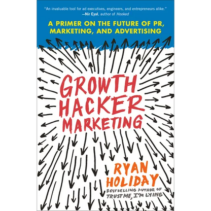 Growth Hacker Marketing: A Primer on the Future of Pr, Marketing, and Advertising - Paperback