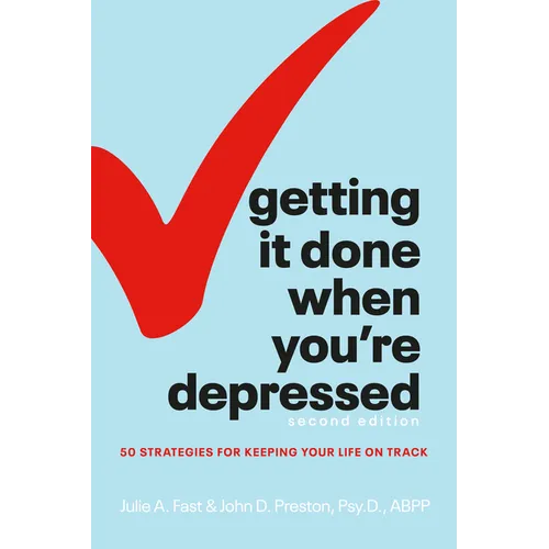 Getting It Done When You're Depressed, Second Edition: 50 Strategies for Keeping Your Life on Track - Paperback