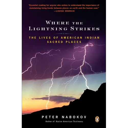 Where the Lightning Strikes: The Lives of American Indian Sacred Places - Paperback