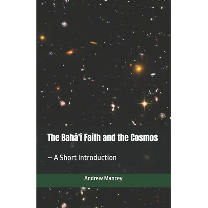 The Bahá'í Faith and the Cosmos: - A Short Introduction - Paperback