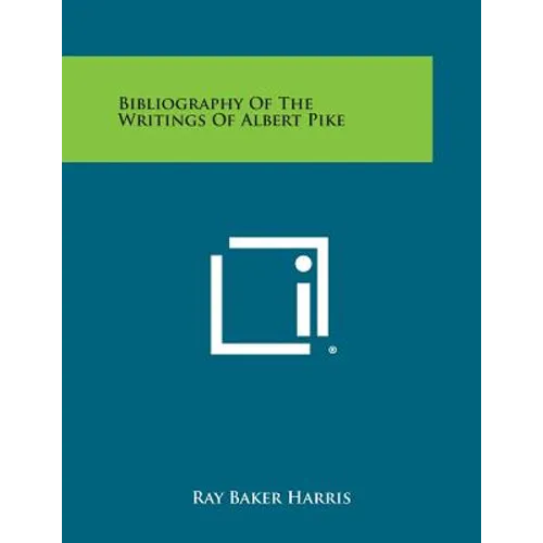 Bibliography of the Writings of Albert Pike - Paperback