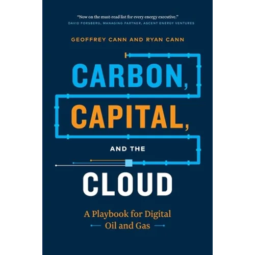 Carbon, Capital, and the Cloud: A Playbook for Digital Oil and Gas - Paperback