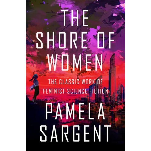 The Shore of Women: The Classic Work of Feminist Science Fiction - Paperback
