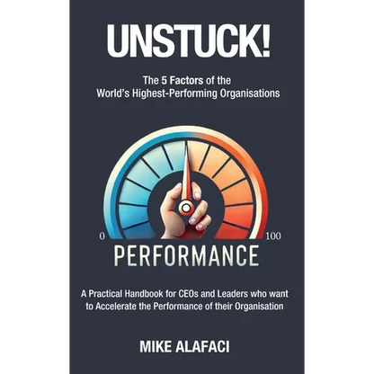 Unstuck!: The 5 Factors of the World's Highest-Performing Organisations - Paperback
