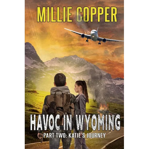 Katie's Journey: Havoc in Wyoming, Part 2 America's New Apocalypse - Paperback