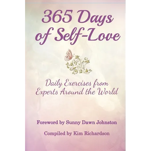 365 Days of Self-Love: Daily Excercises from Experts Around the World - Paperback