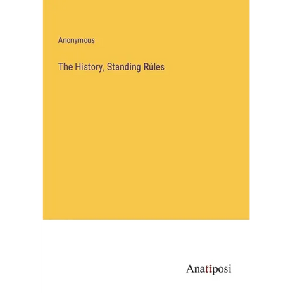 The History, Standing Rúles - Paperback