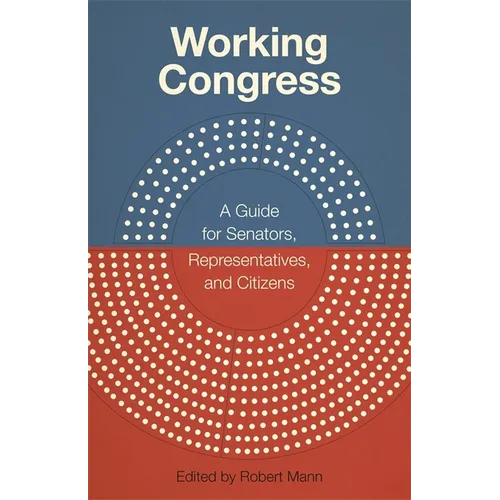 Working Congress: A Guide for Senators, Representatives, and Citizens - Paperback