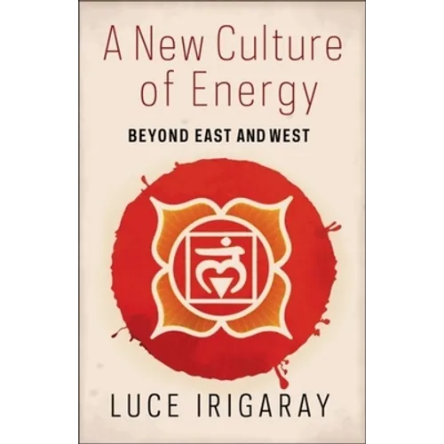 A New Culture of Energy: Beyond East and West - Hardcover